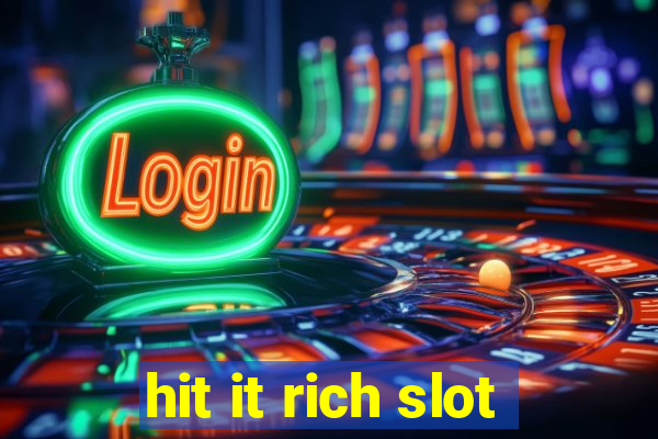 hit it rich slot